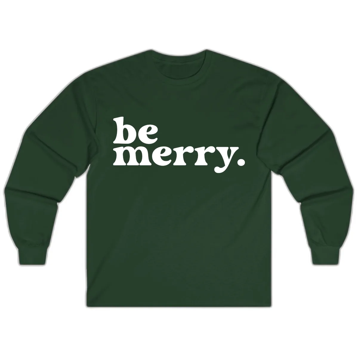 Be Merry Holiday Typography Long Sleeve in Forest Green