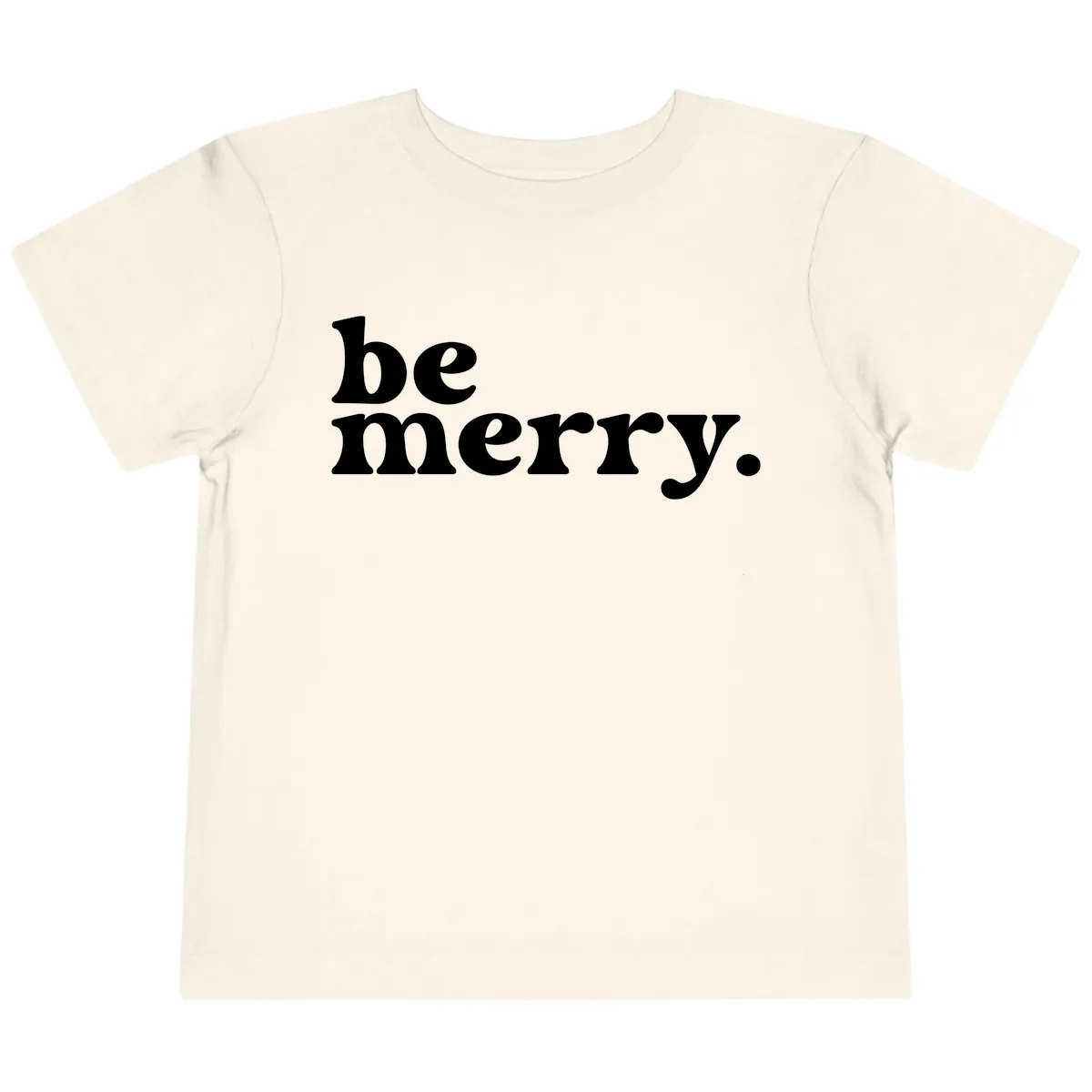 Be Merry Holiday Typography Toddler T-Shirt in Natural