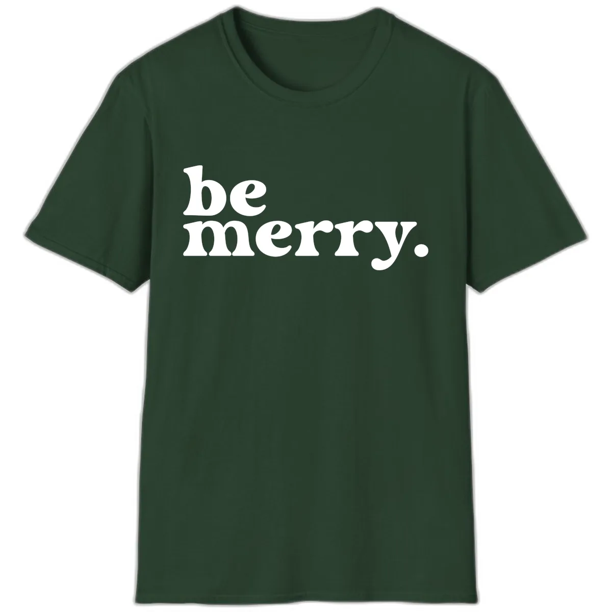 Be Merry Holiday Typography T-Shirt in Forest Green