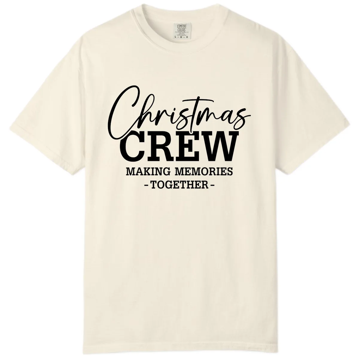 Christmas Crew Making Memories Together Comfort Color in Ivory