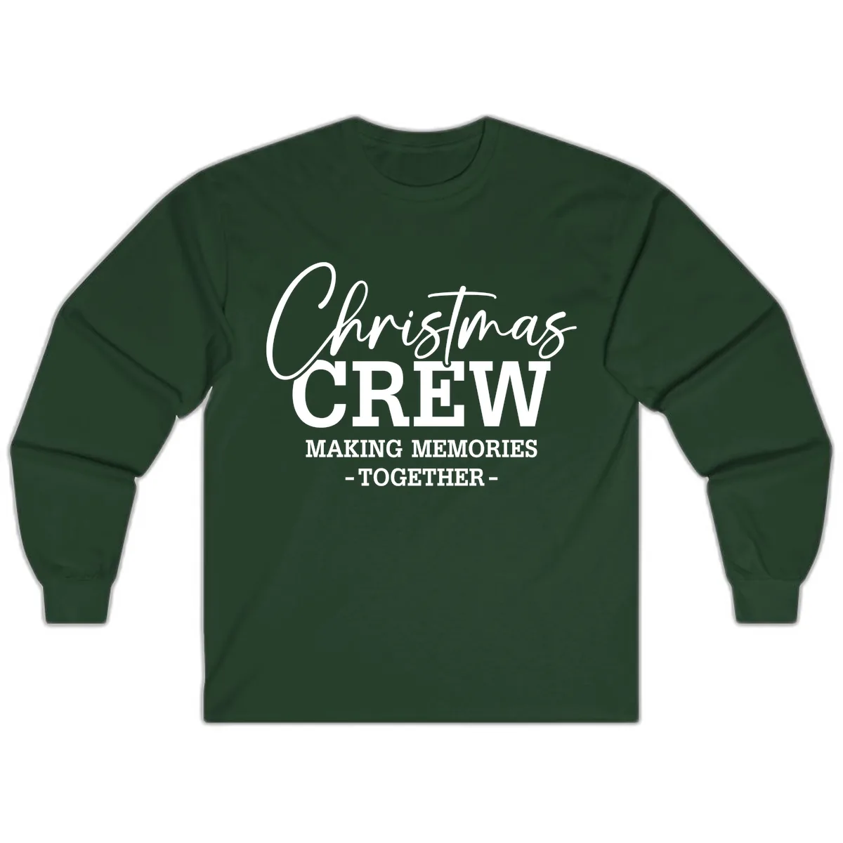 Christmas Crew Making Memories Together Long Sleeve in Forest Green