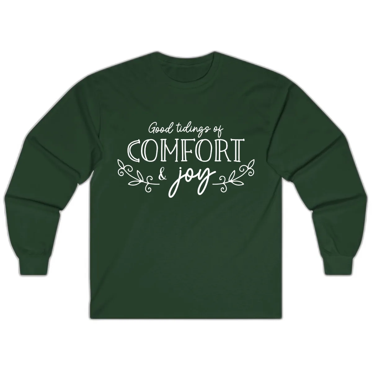 Good Tidings of Comfort and Joy Long Sleeve in Forest Green