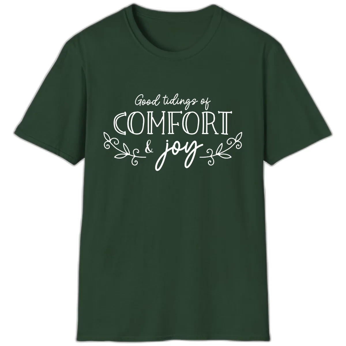 Good Tidings of Comfort and Joy T-Shirt in Forest Green