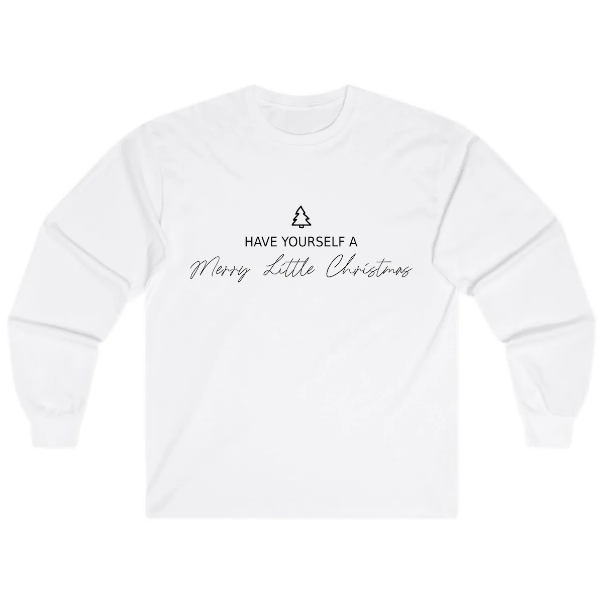 Have Yourself A Merry Little Christmas Long Sleeve in White