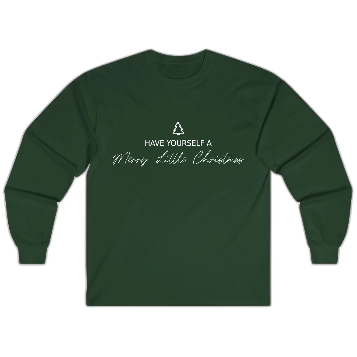 Have Yourself A Merry Little Christmas Long Sleeve in Forest Green