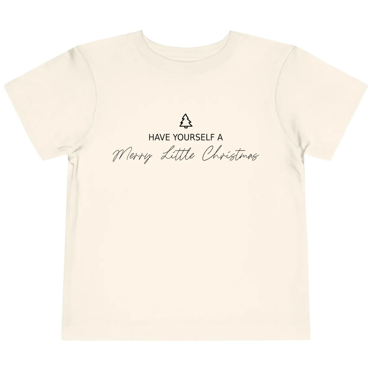 Have Yourself A Merry Little Christmas Toddler T-Shirt in Natural