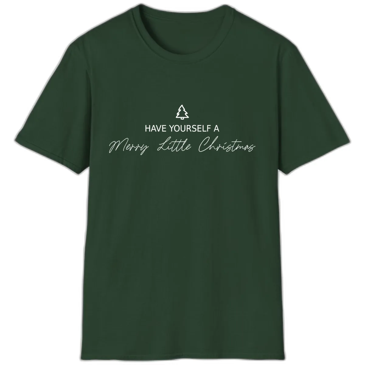Have Yourself A Merry Little Christmas T-Shirt in Forest Green