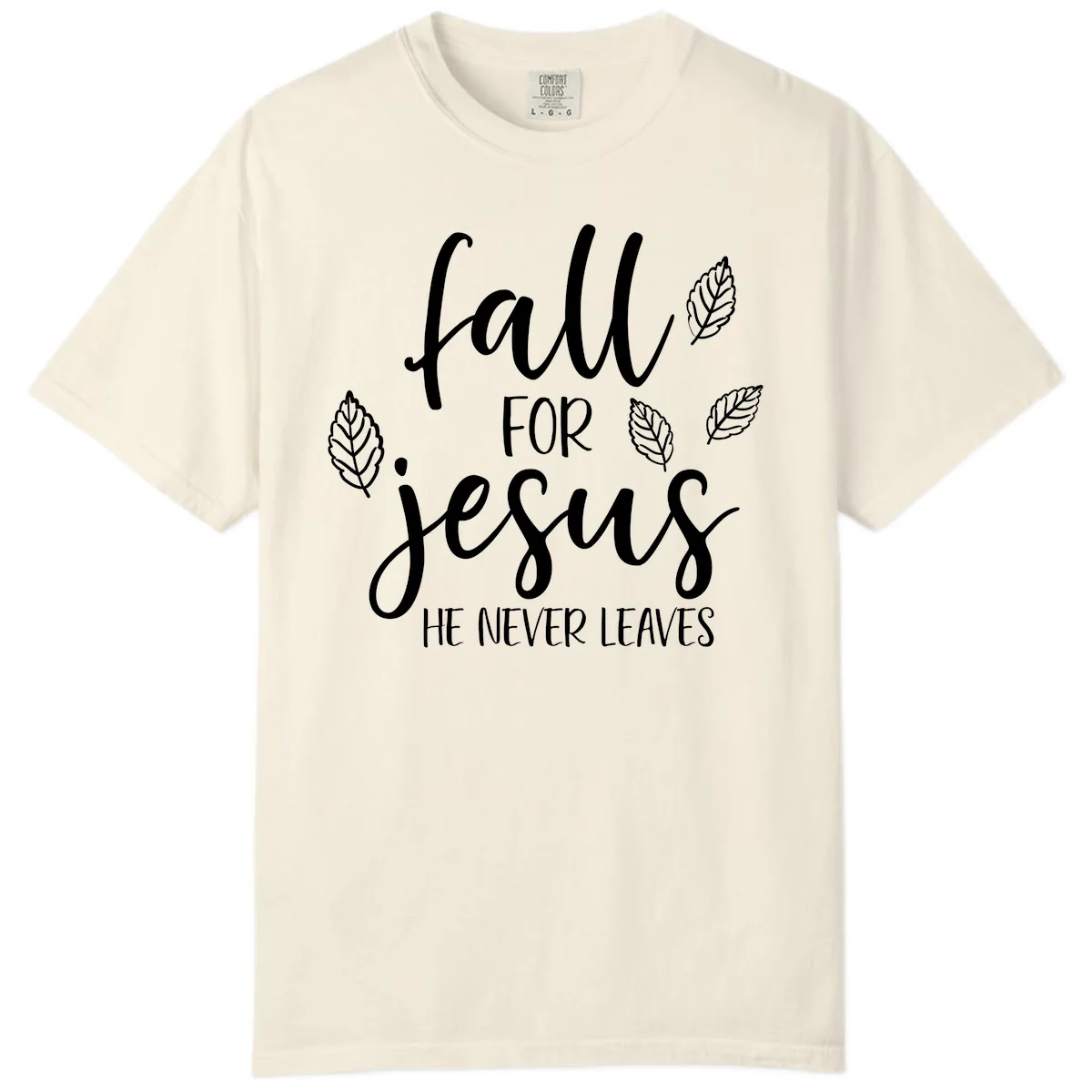 Fall For Jesus He Never Leaves Comfort Color in Ivory