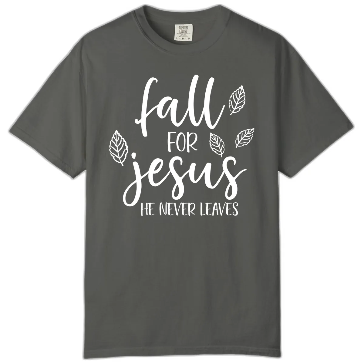 Fall For Jesus He Never Leaves Comfort Color in Pepper