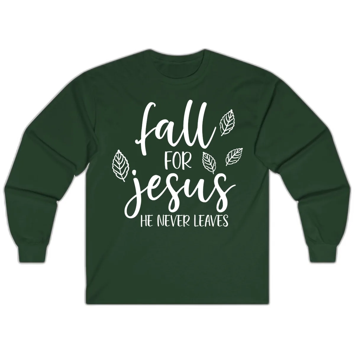 Fall For Jesus He Never Leaves Long Sleeve in Forest Green