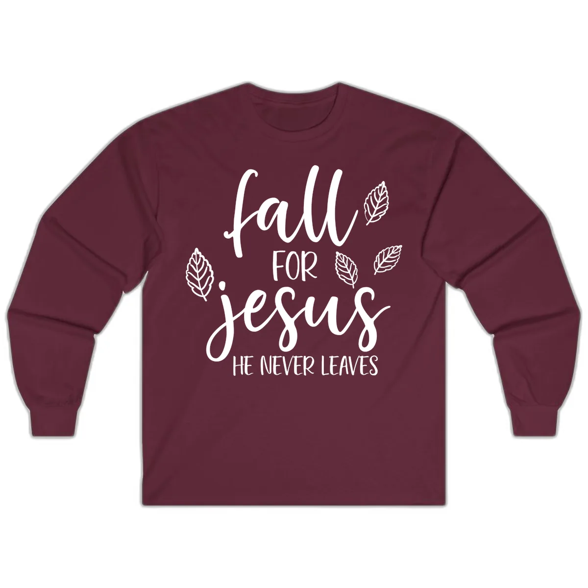Fall For Jesus He Never Leaves Long Sleeve in Maroon