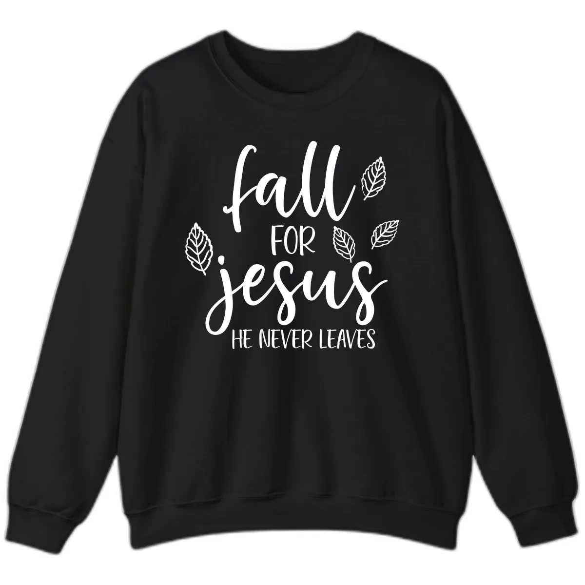 Fall For Jesus He Never Leaves Sweatshirt in Black