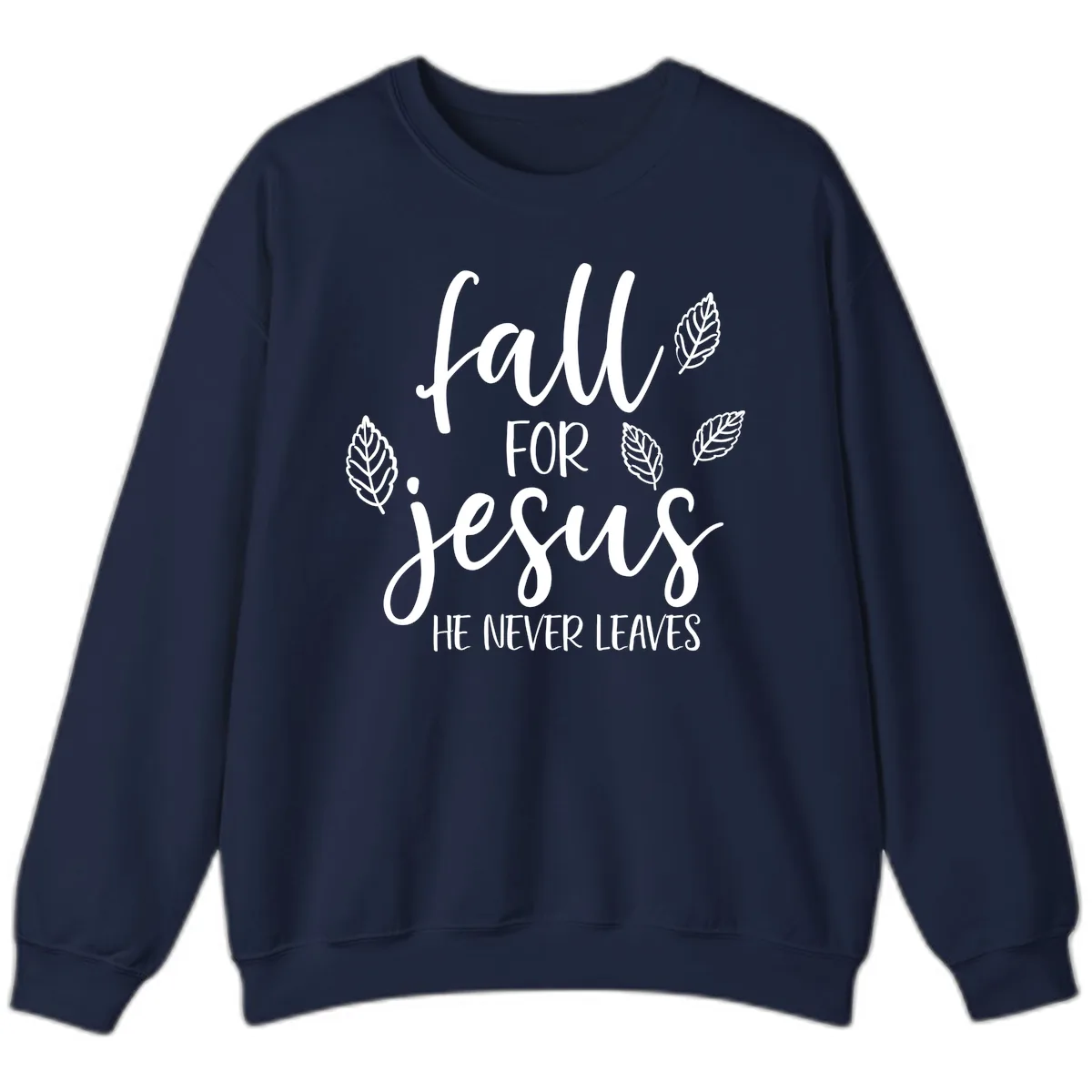 Fall For Jesus He Never Leaves Sweatshirt in Navy