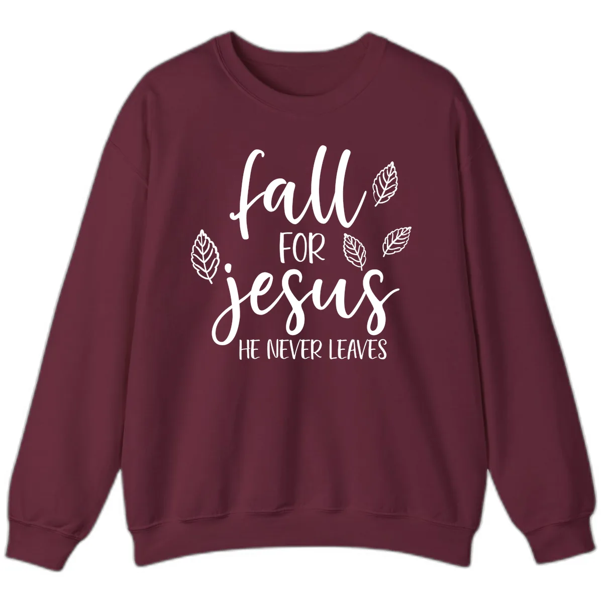 Fall For Jesus He Never Leaves Sweatshirt in Maroon