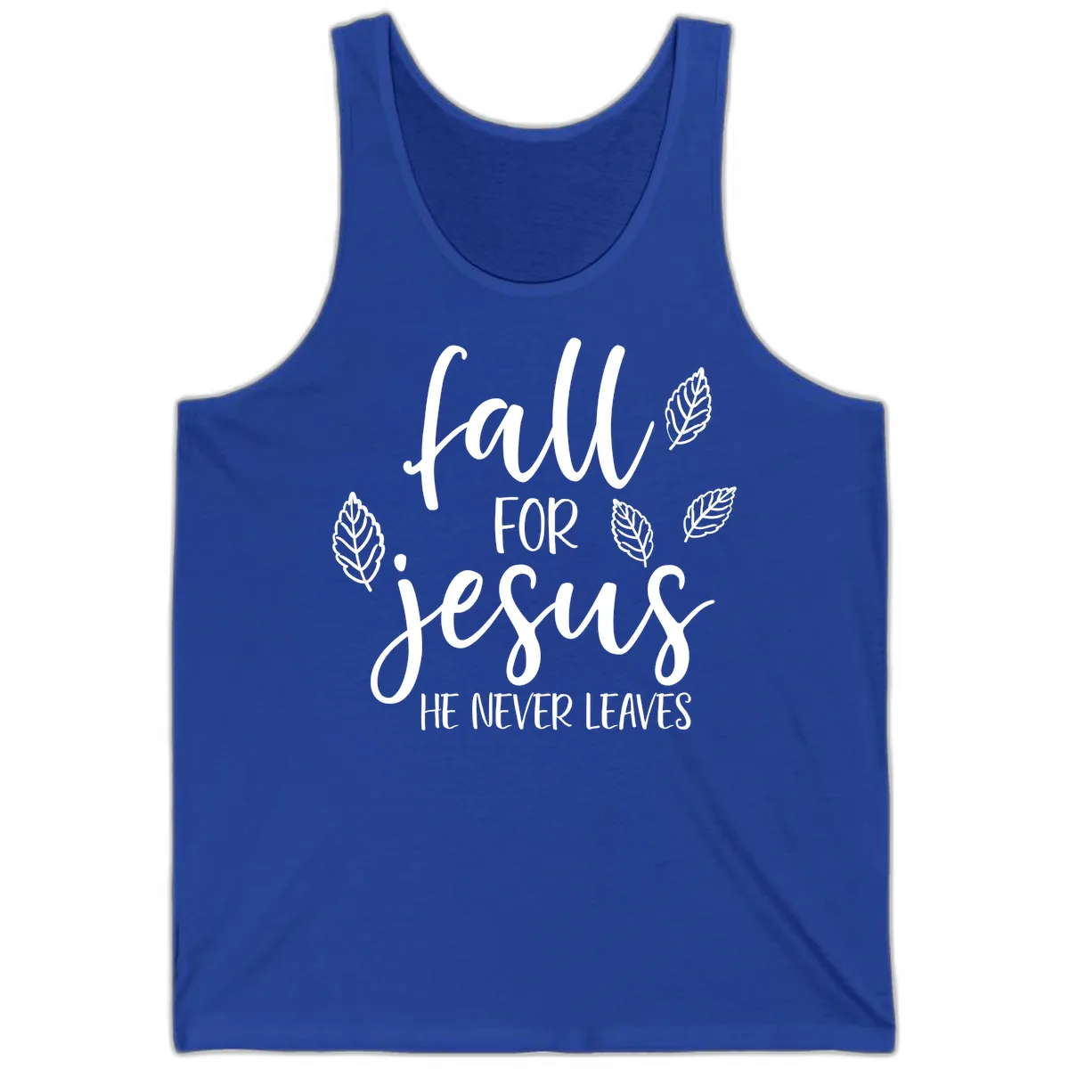 Fall For Jesus He Never Leaves Tank in True Royal