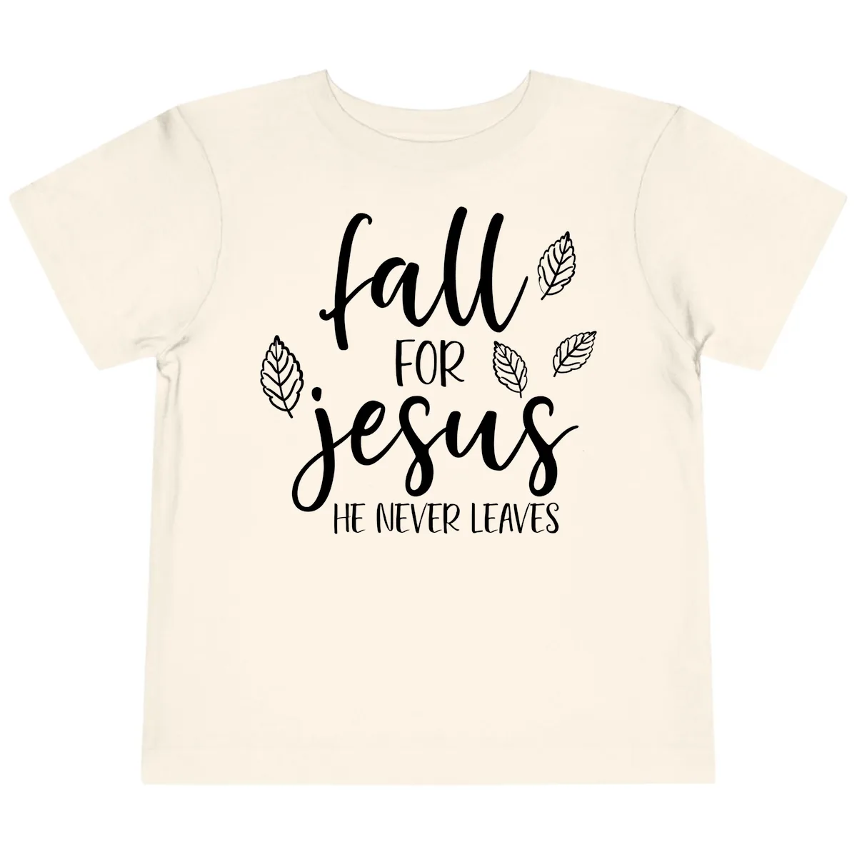 Fall For Jesus He Never Leaves Toddler T-Shirt in Natural