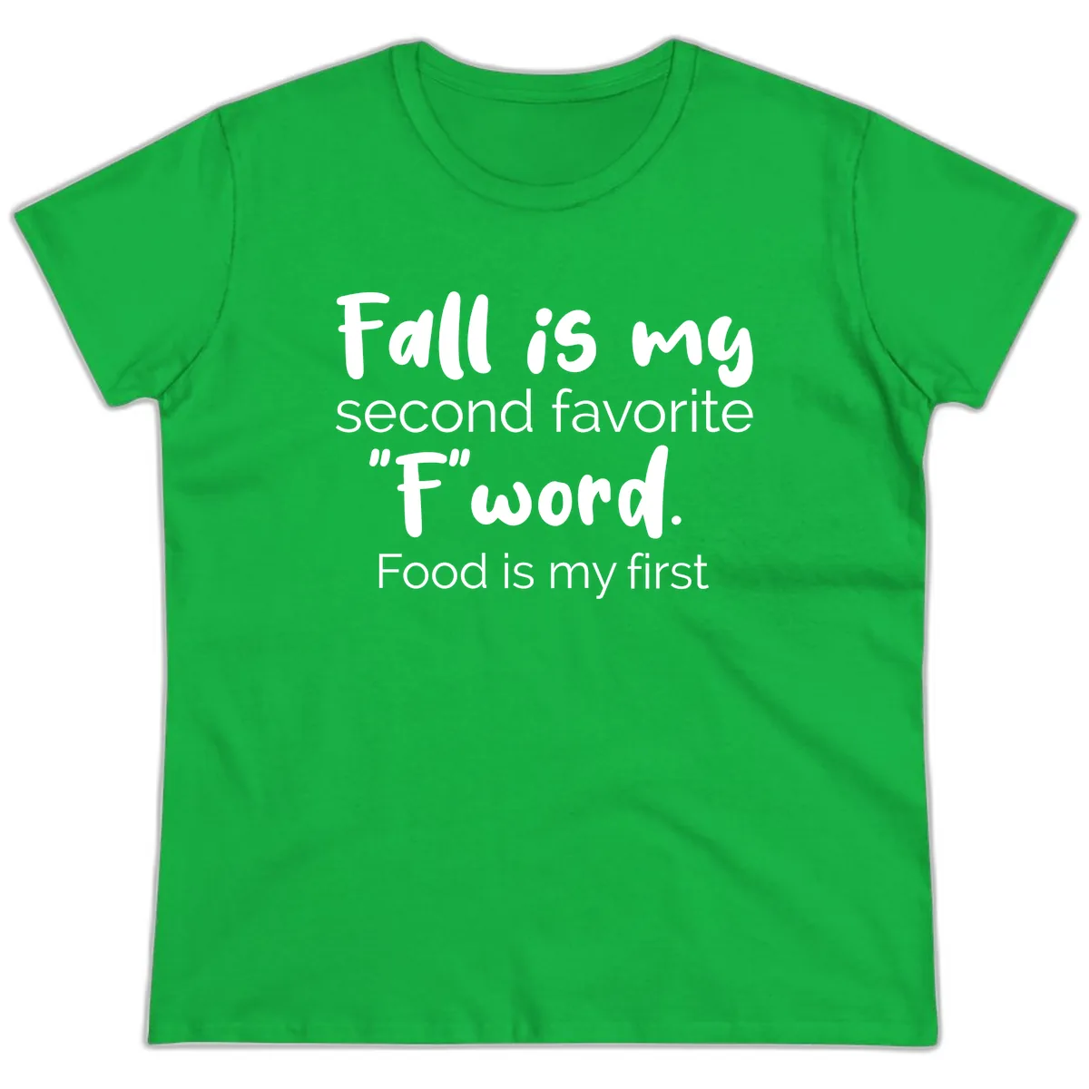 Fall is My Second Favorite F Word Ladies Tee in Irish Green