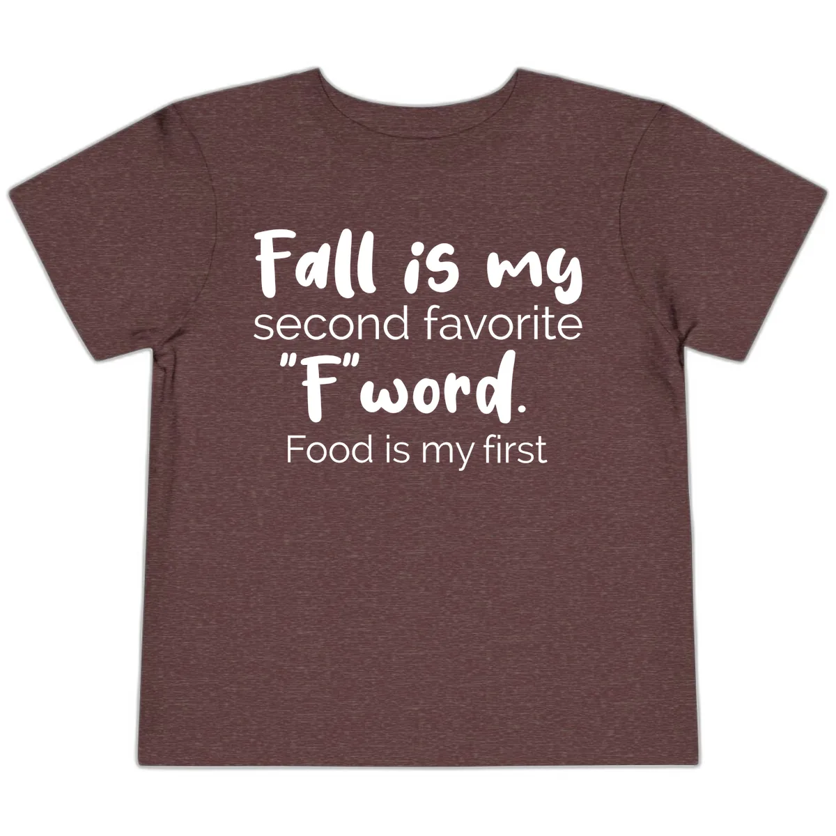 Fall is My Second Favorite F Word Toddler T-Shirt in Heather Maroon