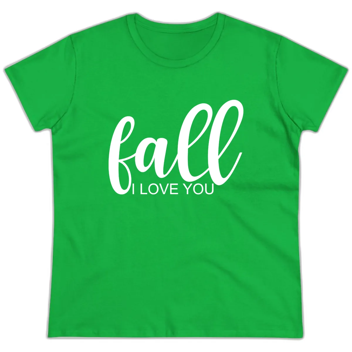 Fall I Love You Script Design Ladies Tee in Irish Green