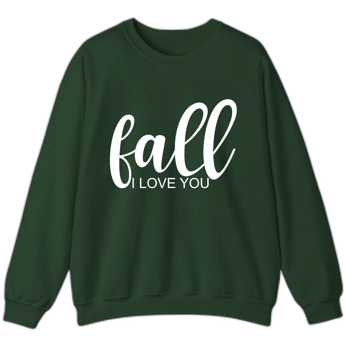 Fall I Love You Script Design Sweatshirt in Forest Green