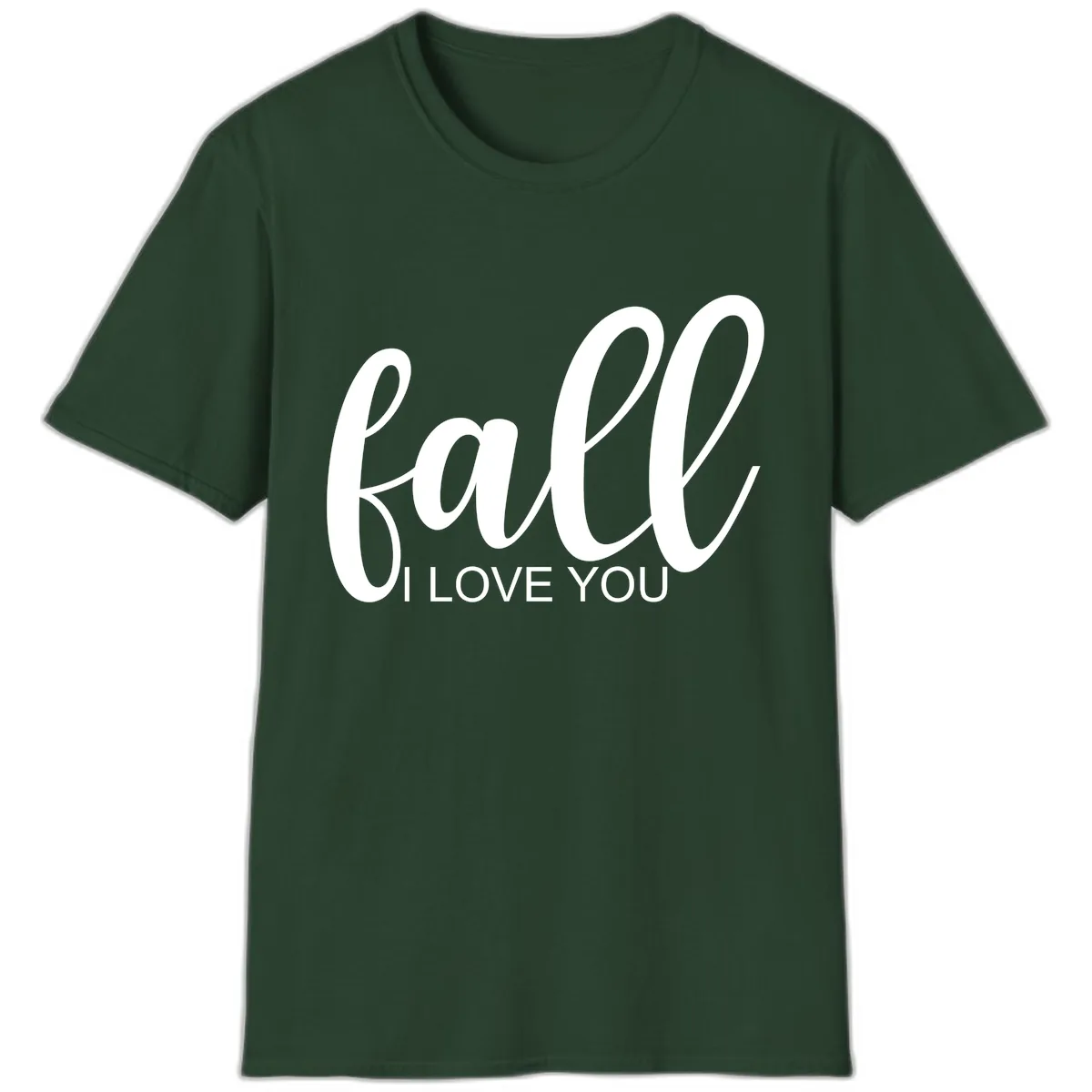 Fall I Love You Script Design T-Shirt in Forest Green