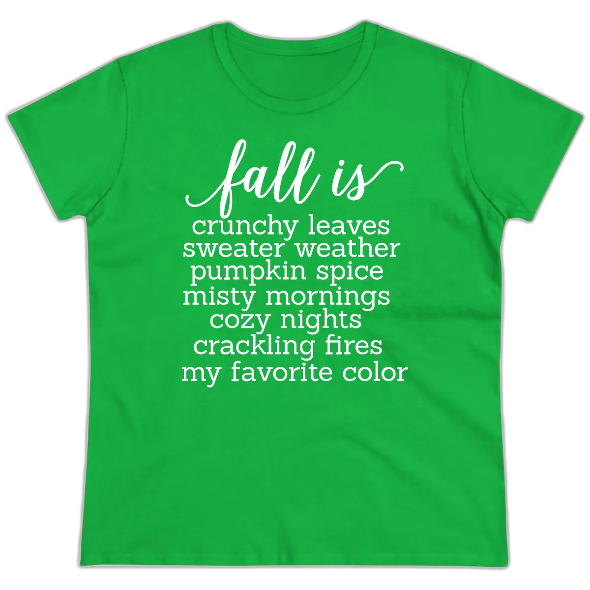 Fall Is My Favorite Color Typography Ladies Tee in Irish Green