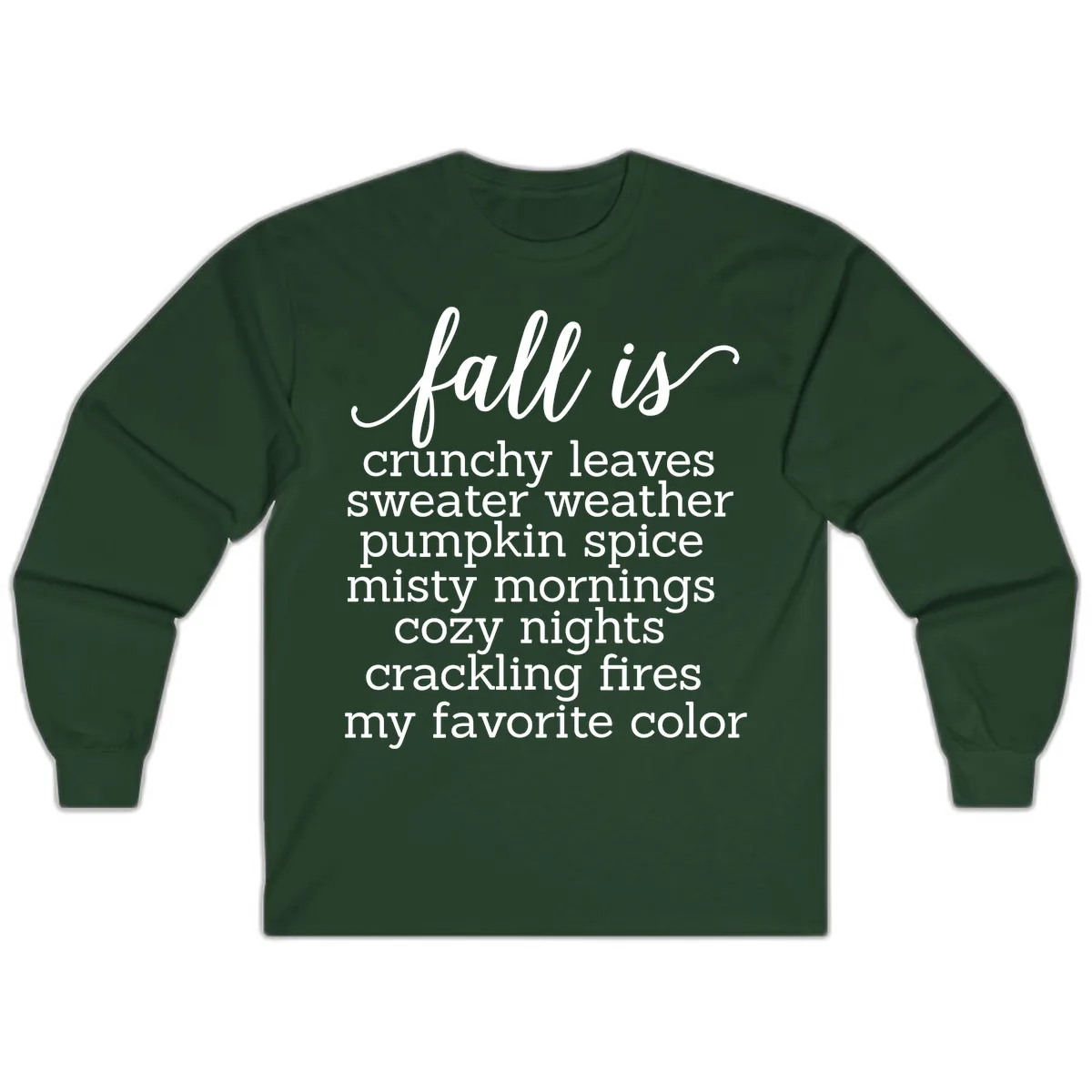Fall Is My Favorite Color Typography Long Sleeve in Forest Green