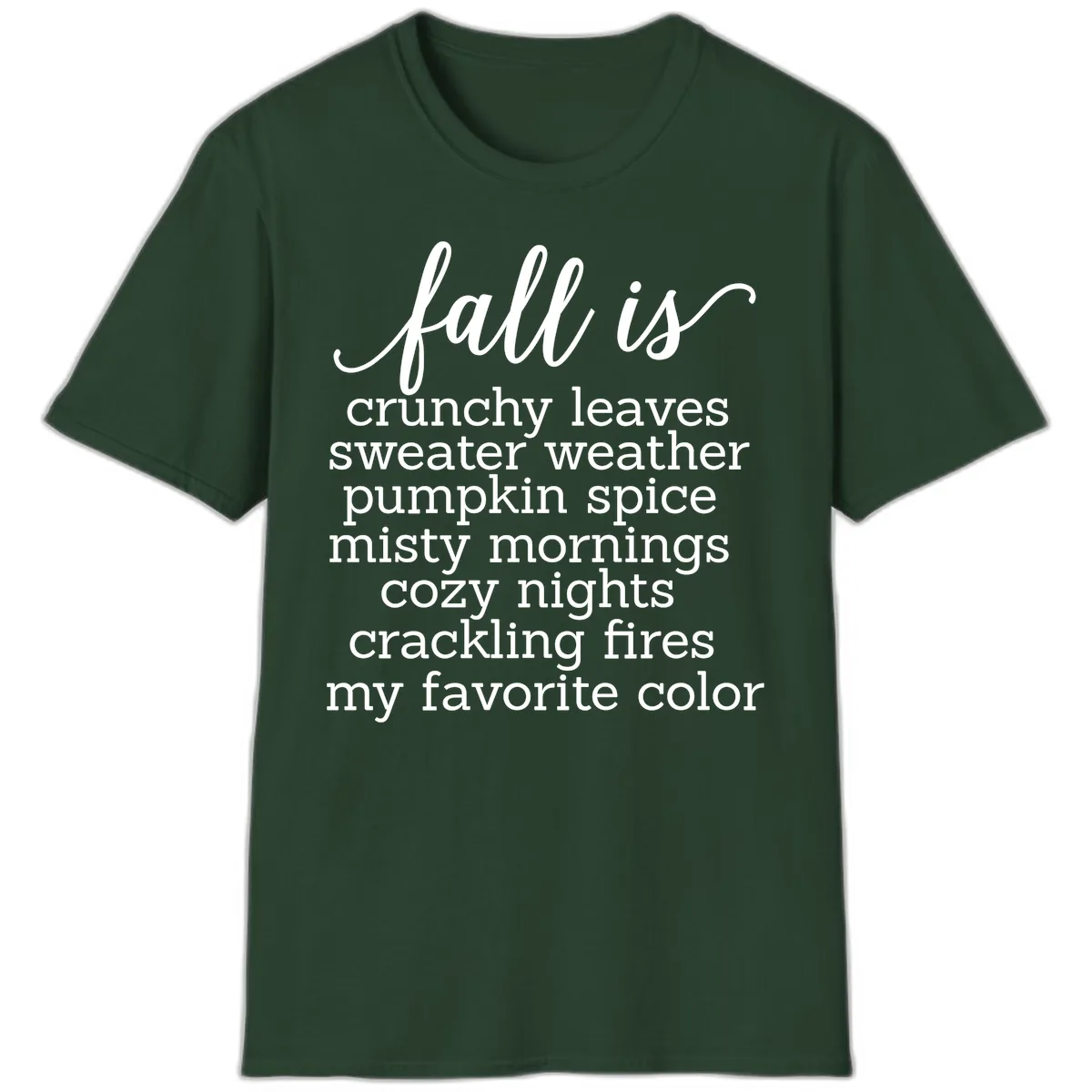 Fall Is My Favorite Color Typography T-Shirt in Forest Green