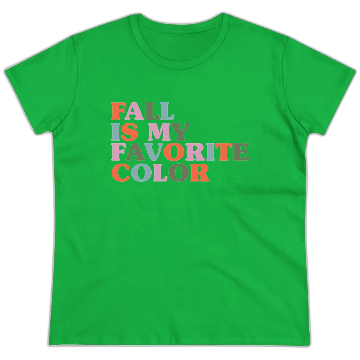 Fall Is My Favorite Color Typography Ladies Tee in Irish Green