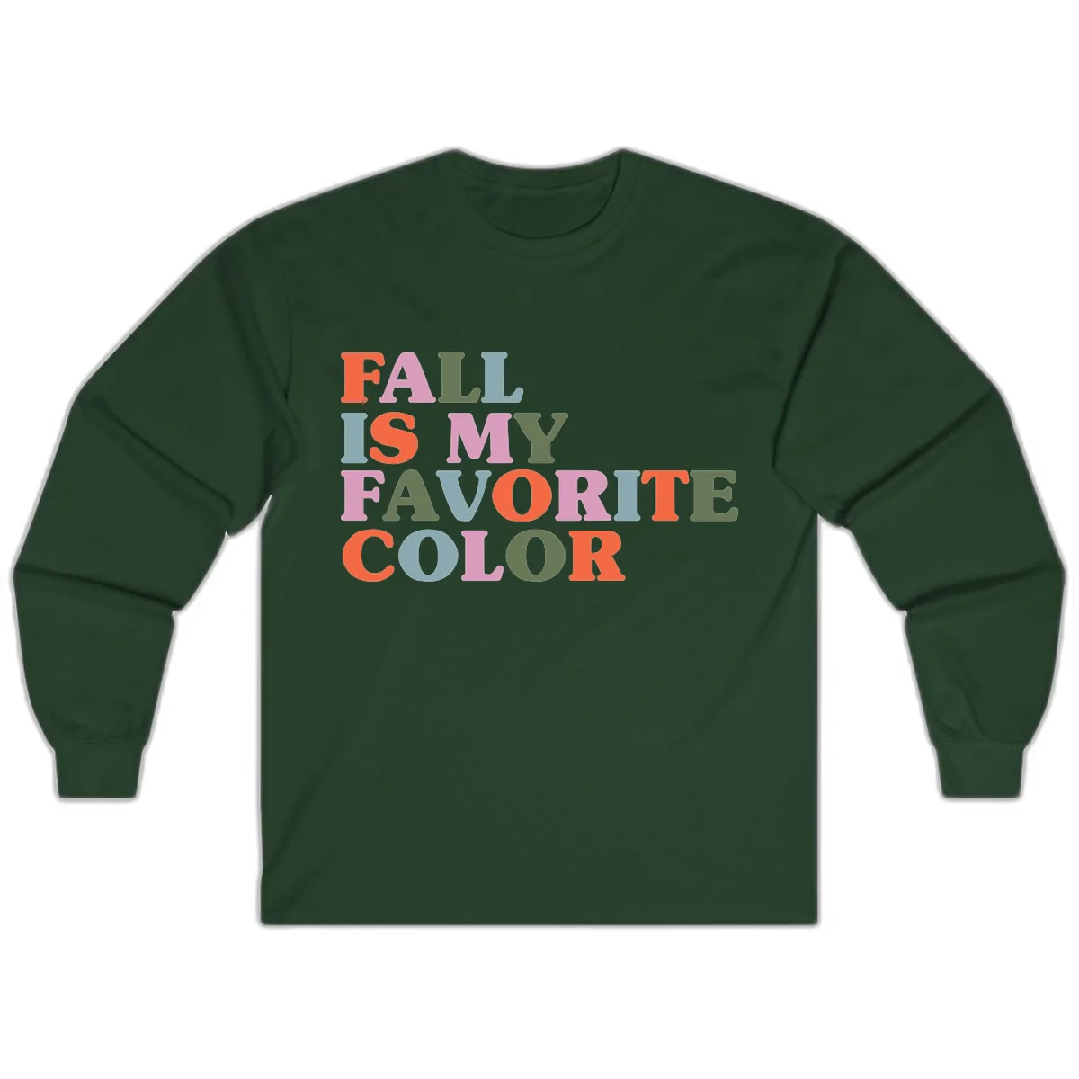 Fall Is My Favorite Color Typography Long Sleeve in Forest Green