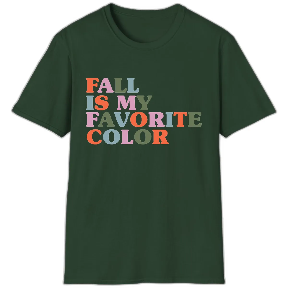 Fall Is My Favorite Color Typography T-Shirt in Forest Green