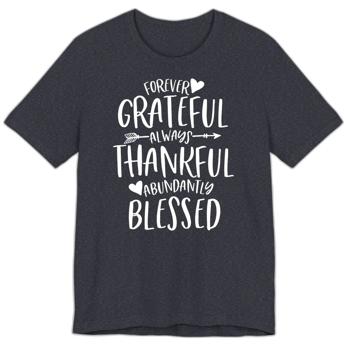 Forever Grateful Always Thankful Blessed Premium T-Shirt in Heather Navy