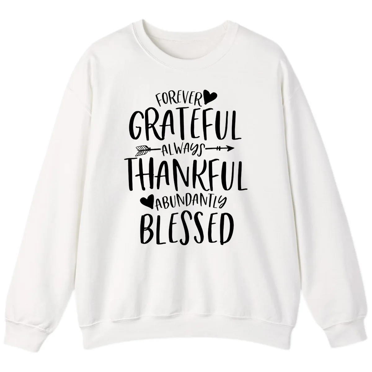 Forever Grateful Always Thankful Blessed Sweatshirt in White