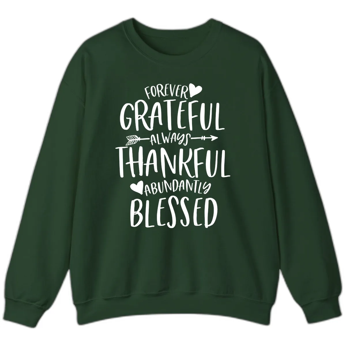 Forever Grateful Always Thankful Blessed Sweatshirt in Forest Green