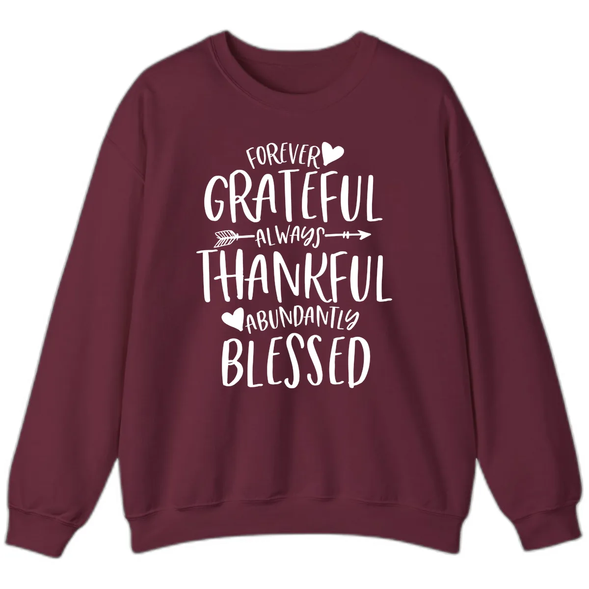 Forever Grateful Always Thankful Blessed Sweatshirt in Maroon