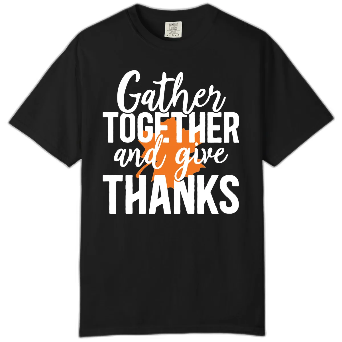 Gather Together And Give Thanks Comfort Color in Black