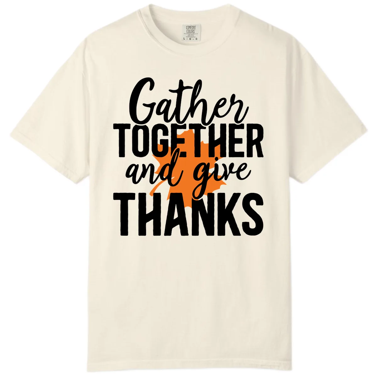 Gather Together And Give Thanks Comfort Color in Ivory