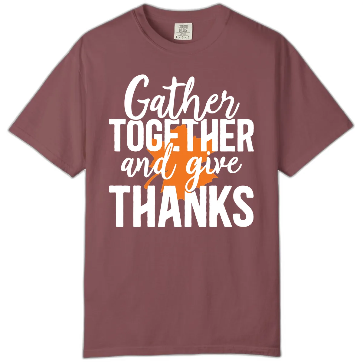 Gather Together And Give Thanks Comfort Color in Brick
