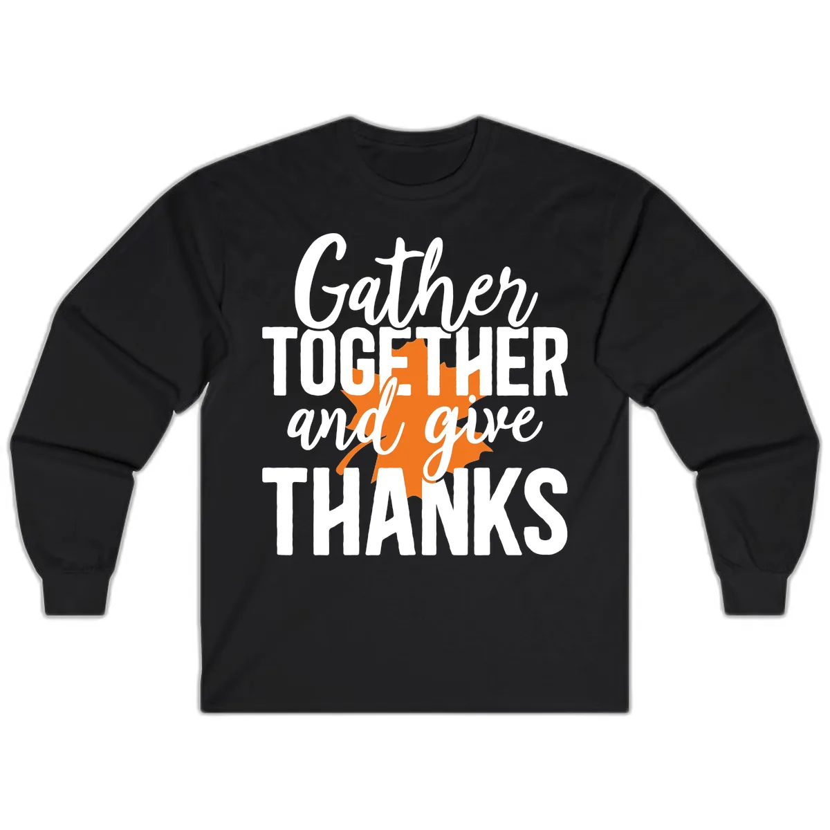 Gather Together And Give Thanks Long Sleeve in Black