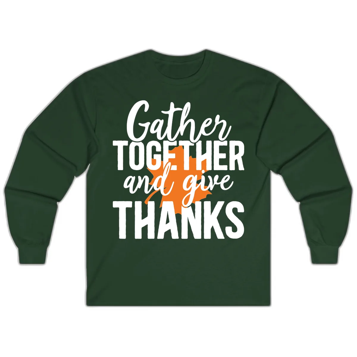 Gather Together And Give Thanks Long Sleeve in Forest Green