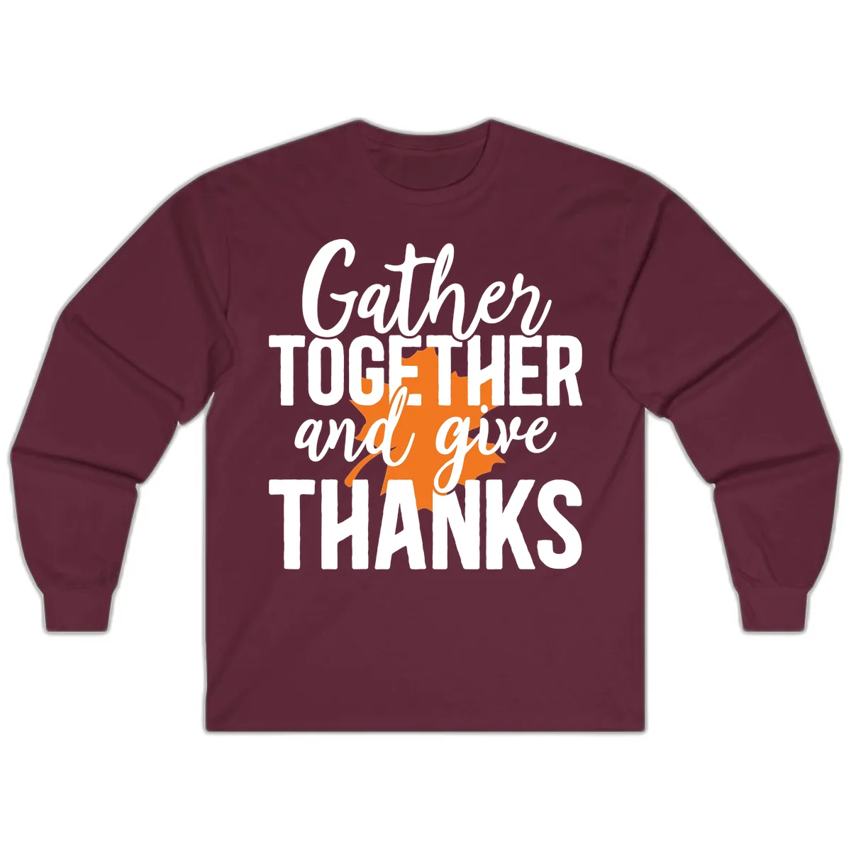 Gather Together And Give Thanks Long Sleeve in Maroon