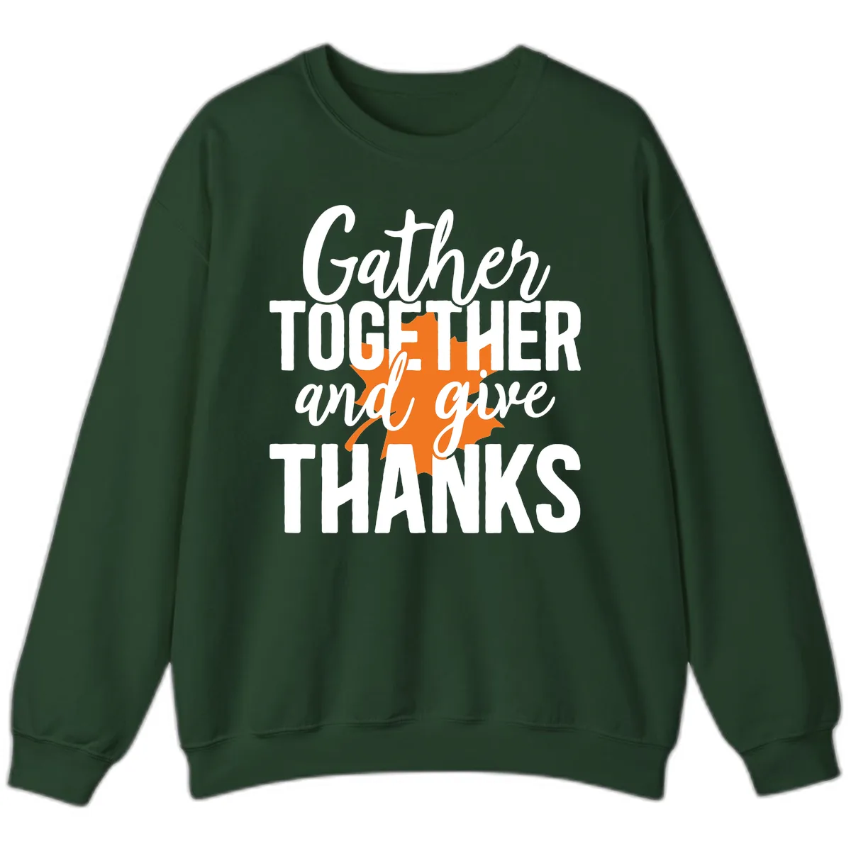 Gather Together And Give Thanks Sweatshirt in Forest Green