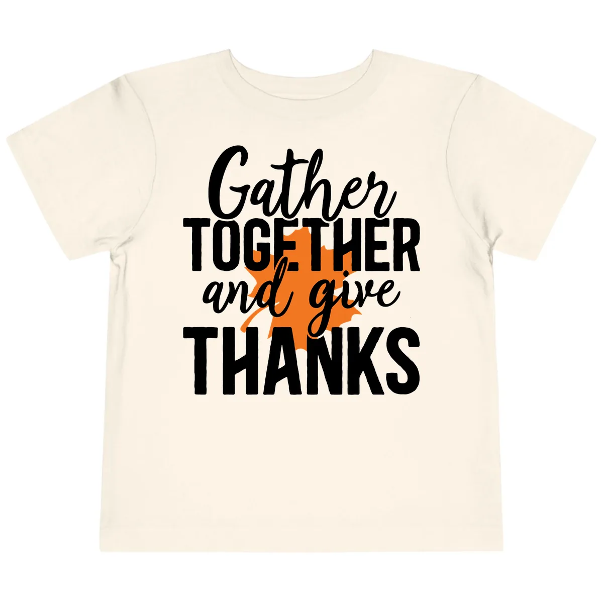 Gather Together And Give Thanks Toddler T-Shirt in Natural