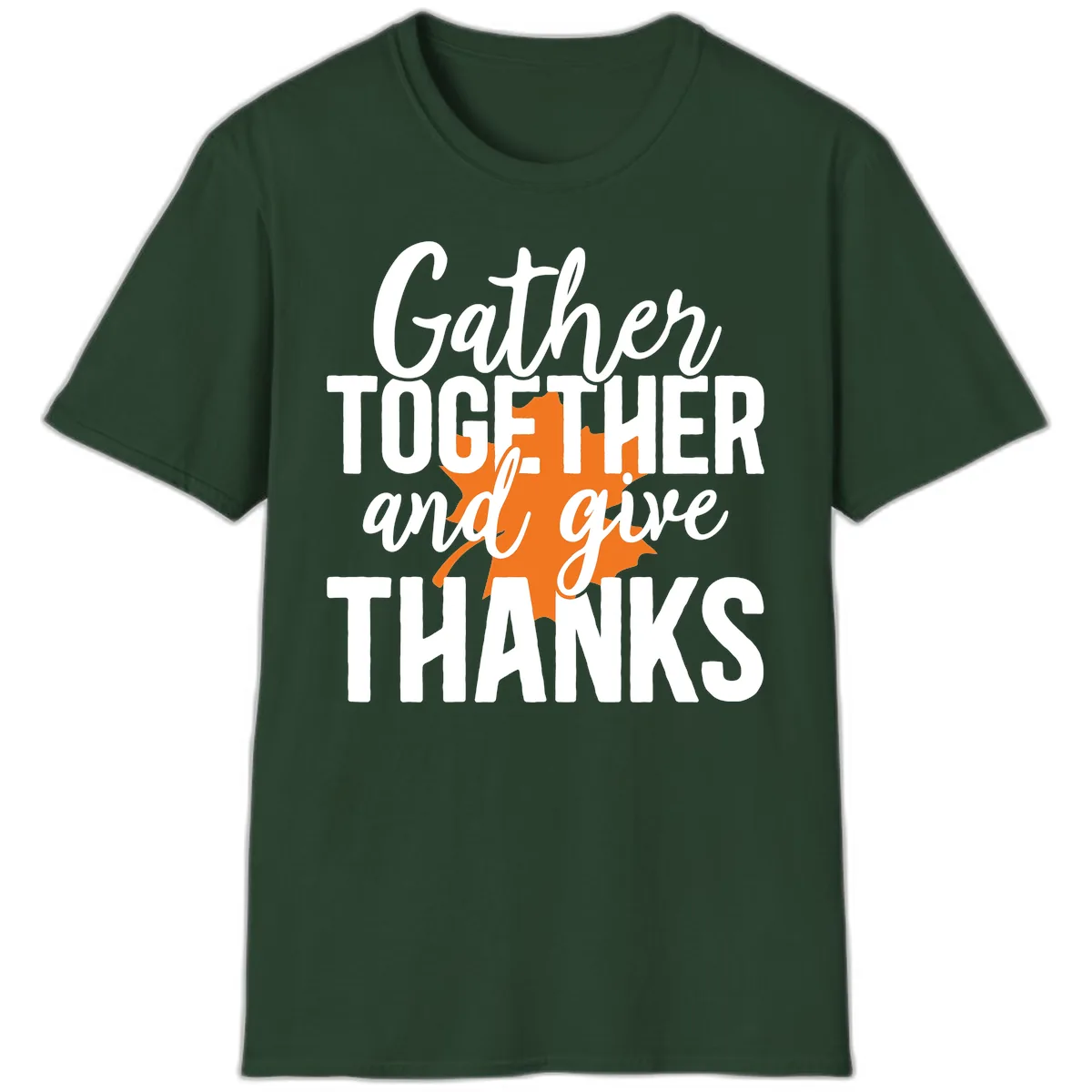 Gather Together And Give Thanks T-Shirt in Forest Green