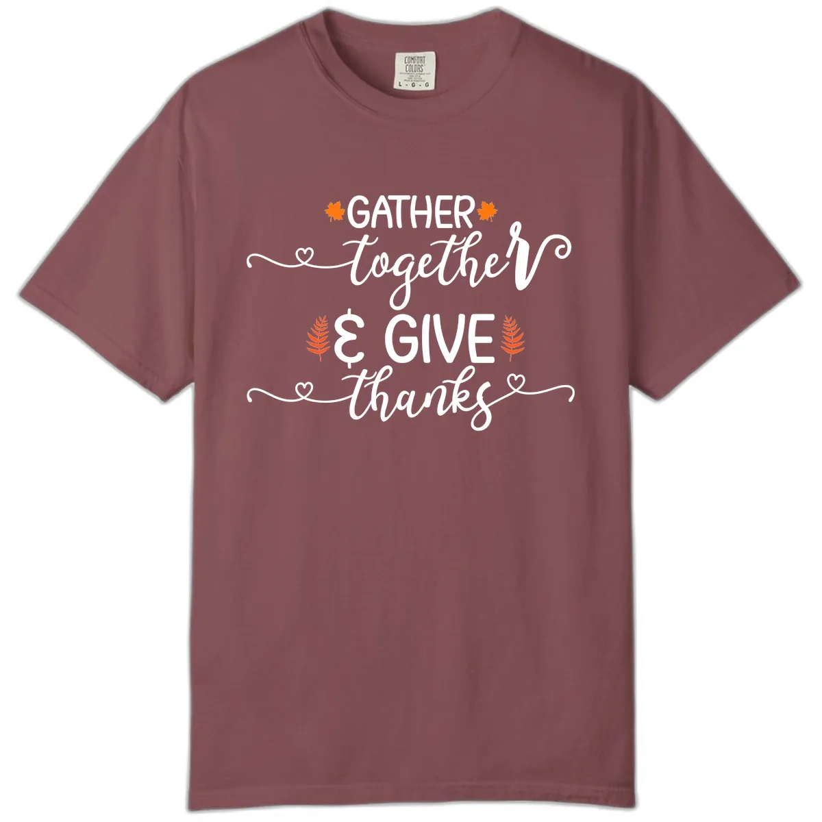 Gather Together And Give Thanks Comfort Color in Brick