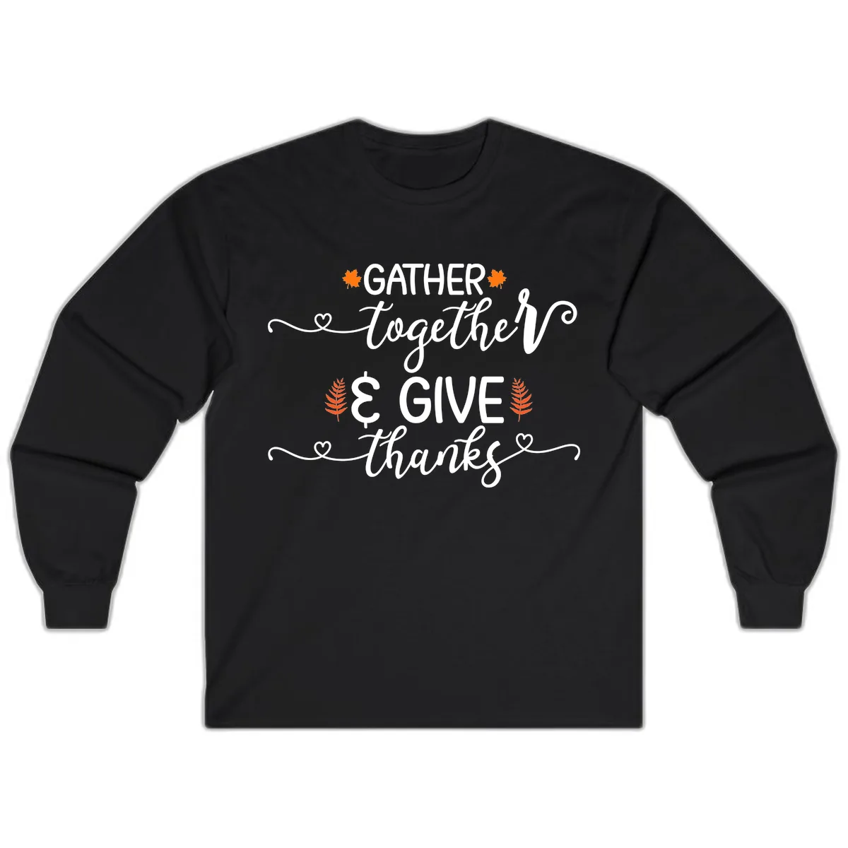 Gather Together And Give Thanks Long Sleeve in Black