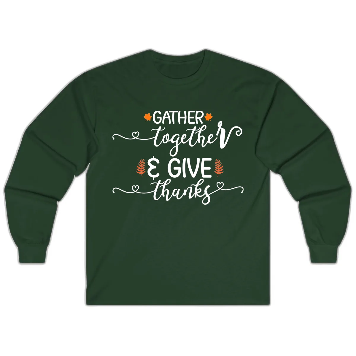 Gather Together And Give Thanks Long Sleeve in Forest Green
