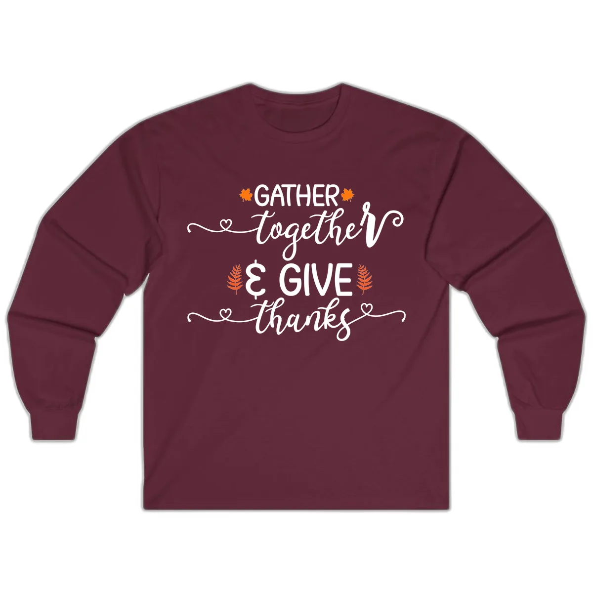 Gather Together And Give Thanks Long Sleeve in Maroon