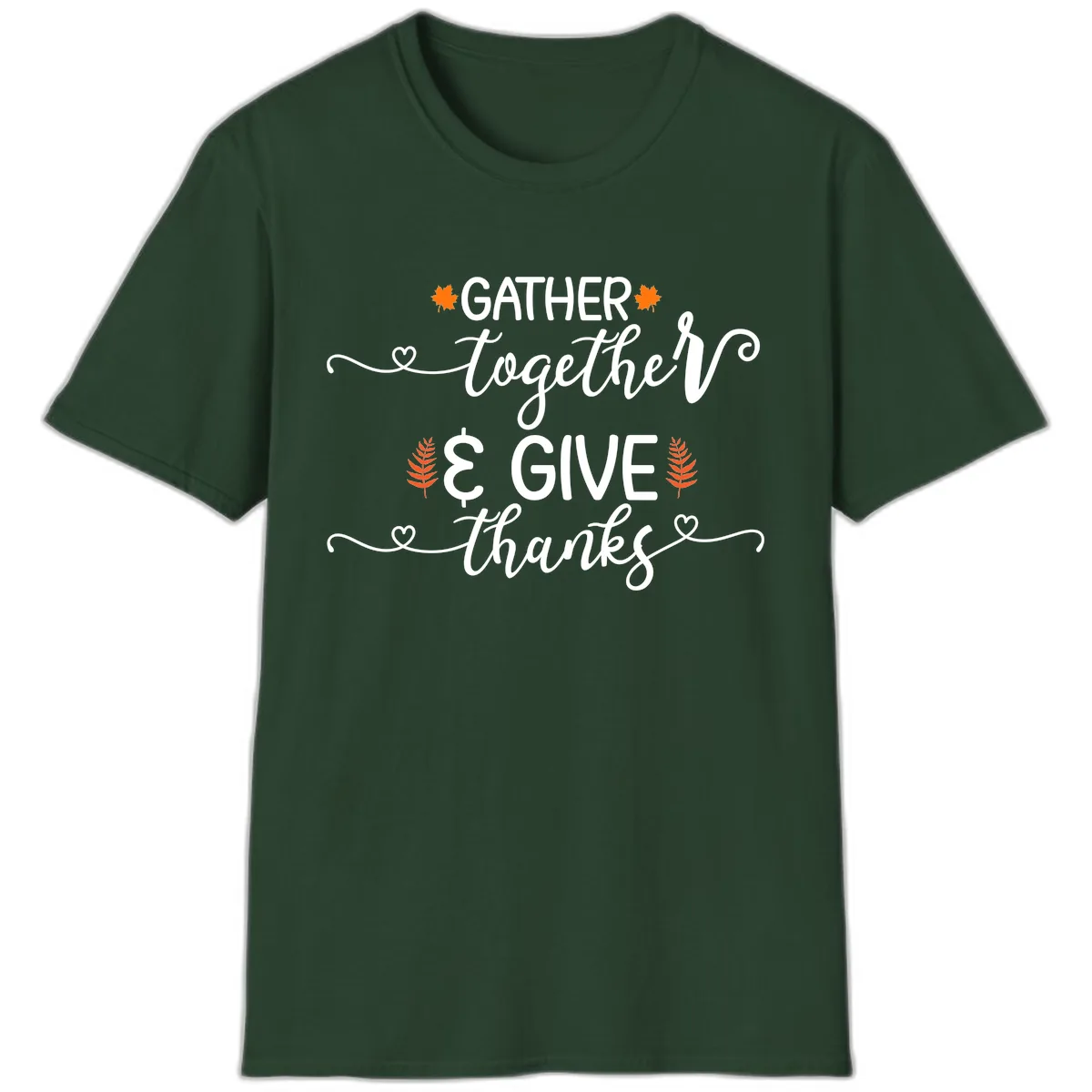 Gather Together And Give Thanks T-Shirt in Forest Green