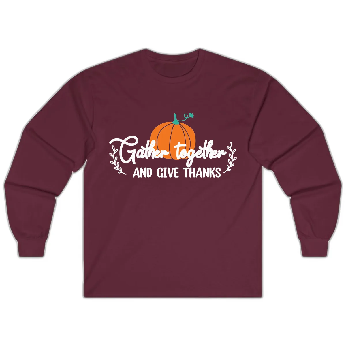 Gather Together And Give Thanks Pumpkin Long Sleeve in Maroon